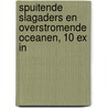 Spuitende slagaders en overstromende oceanen, 10 ex in door Jesse Goossens