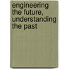 Engineering the future, understanding the past door Ruth Oldenziel