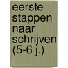 Eerste stappen naar schrijven (5-6 j.) door Onbekend