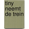 Tiny neemt de trein door Gijs Haag