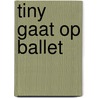 Tiny gaat op ballet by Gijs Haag