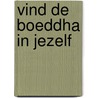 Vind de boeddha in jezelf door Manu Adriaens