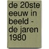 De 20ste eeuw in beeld - De jaren 1980