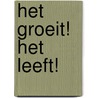Het groeit! Het leeft! door Marjolijn van Heemstra