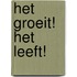 Het groeit! Het leeft!