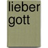 Lieber Gott