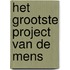 Het grootste project van de mens