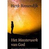 Het Meesterwerk van God door Henk Binnendijk