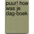 PUUR! Hoe was je dag-boek