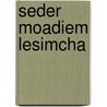 Seder Moadiem Lesimcha by Unknown