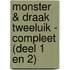 Monster & Draak tweeluik - compleet (deel 1 en 2)