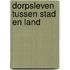 Dorpsleven tussen stad en land