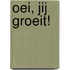Oei, jij groeit!