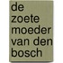De zoete moeder van Den Bosch