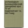 Archeologisch Bureauonderzoek ‘Plangebied Spui 10 en Bagijnestraat 1a’, Den Haag door J.E. van den Bosch