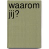 Waarom jij? by Susan May Warren