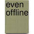 Even offline