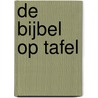 De Bijbel op tafel by Joyce de Jongh