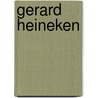 Gerard Heineken door Annejet van der Zijl
