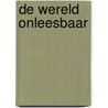 De wereld onleesbaar door Jeroen van Kan