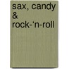 Sax, Candy & rock-‘n-roll by Liddie Austin