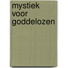 Mystiek voor goddelozen door Henk van der Waal