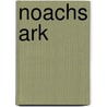 Noachs ark by Karl Newson