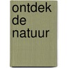 Ontdek de natuur door Onbekend