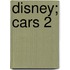 Disney; Cars 2