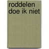Roddelen doe ik niet door Wilkin van de Kamp