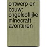Ontwerp en bouw: ongelooflijke Minecraft avonturen door Kirsten Kearney
