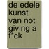 De edele kunst van not giving a f*ck