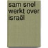 Sam Snel werkt over Israël