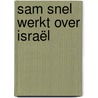 Sam Snel werkt over Israël by Annelies Tanis