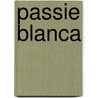 Passie Blanca door Onbekend