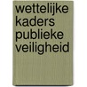 Wettelijke kaders publieke veiligheid door Rob van der Lans