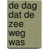 De dag dat de zee weg was