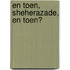 En toen, Sheherazade, en toen?