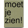 Moet je zien! door Milja Praagman