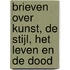 Brieven over kunst, de stijl, het leven en de dood