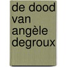 De dood van Angèle Degroux door H. Marsman