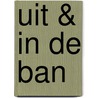 Uit & in de ban door Gert R. Rebergen