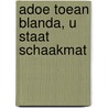 Adoe toean blanda, u staat schaakmat by Rob van Vuurde