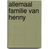 Allemaal familie van Henny door Henk Dijkman