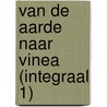 Van de Aarde naar Vinea (Integraal 1) door Roger Leloup