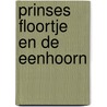 Prinses Floortje en de eenhoorn door Gudrun Likar