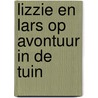 Lizzie en Lars op avontuur in de tuin door Marcella Kleine
