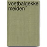 Voetbalgekke meiden by Barbara Scholten
