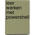 Leer werken met Powershell