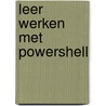 Leer werken met Powershell door Roland Sellis